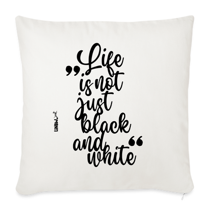 Life is not just black and white Kissen Black Edition - Naturweiß 