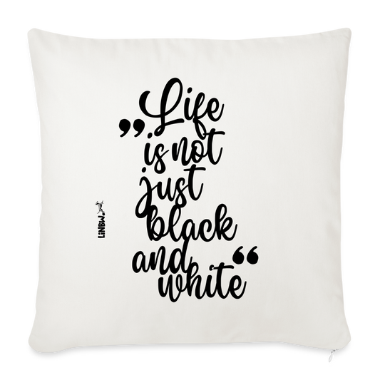 Life is not just black and white Kissen Black Edition - Naturweiß 