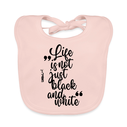 Life is not just black and white Lätzchen - Rose