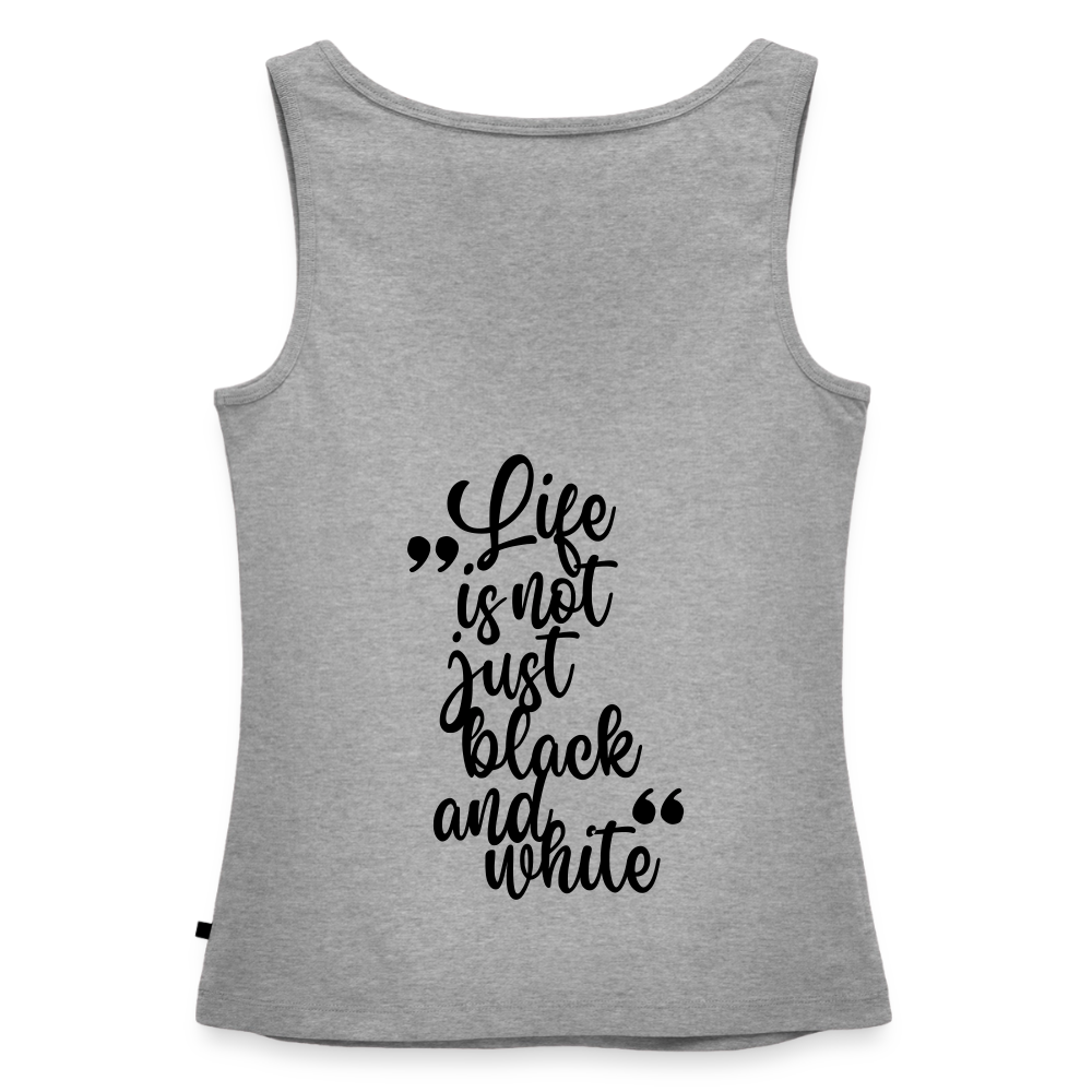 LiNBW. Tank Top Premium Black Edition Life is not just black and white - Grau meliert