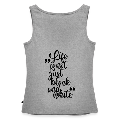 LiNBW. Tank Top Premium Black Edition Life is not just black and white - Grau meliert