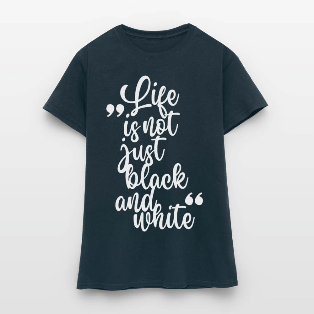 Life is not just black and white T-Shirt White Edition - Navy