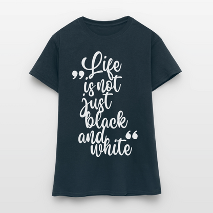 Life is not just black and white T-Shirt White Edition - Navy