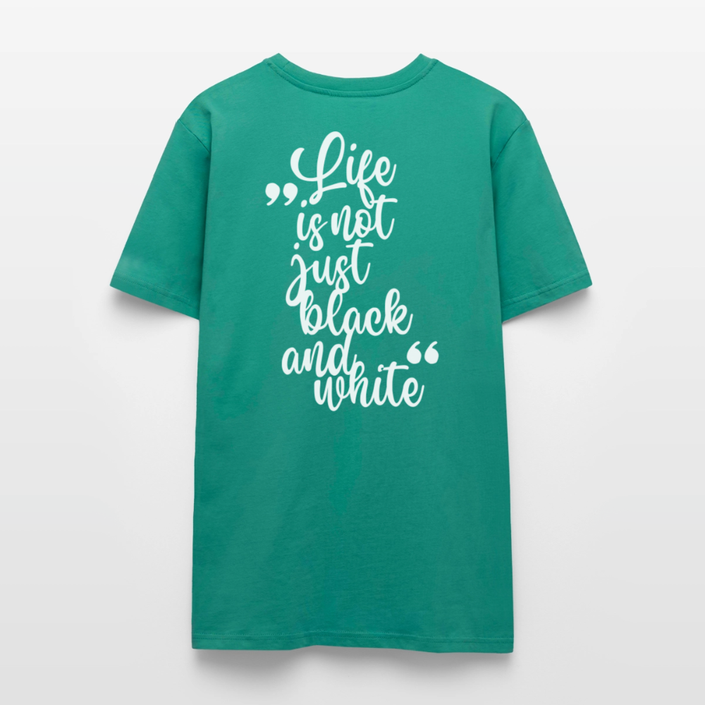 LiNBW. Unisex T-Shirt Premium Crew White Edition Life is not just black and white - Blaugrün