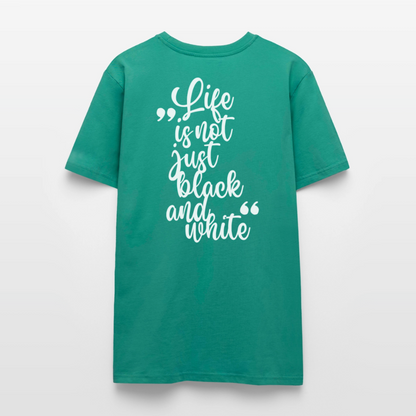 LiNBW. Unisex T-Shirt Premium Crew White Edition Life is not just black and white - Blaugrün