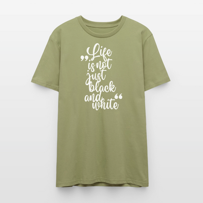 Life is not just black and white – Bio-Baumwollshirt - Nebelgrün