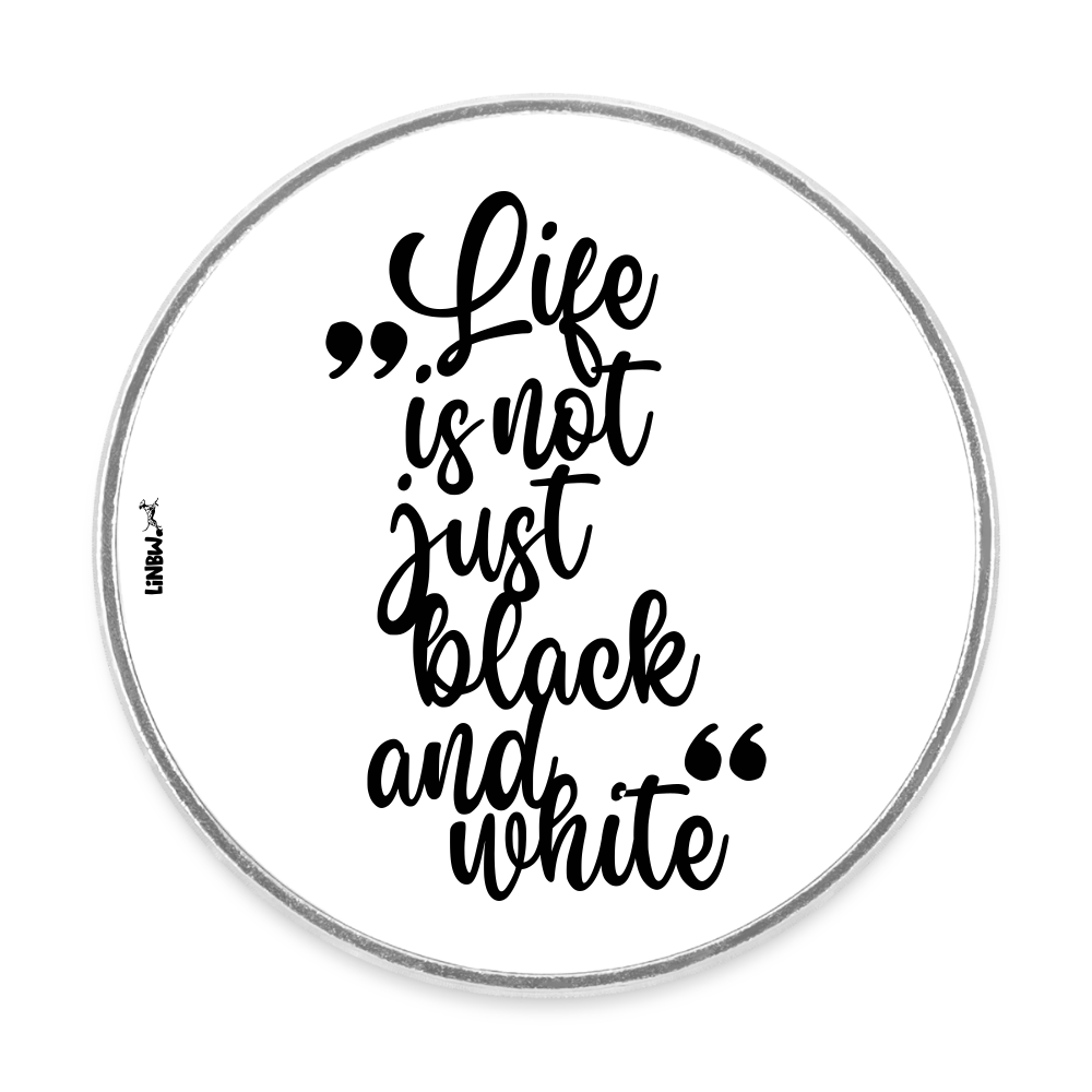 Life is not just black and white Magnet - Weiß