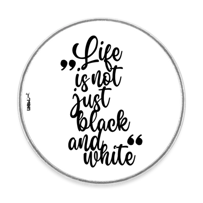 Life is not just black and white Magnet - Weiß