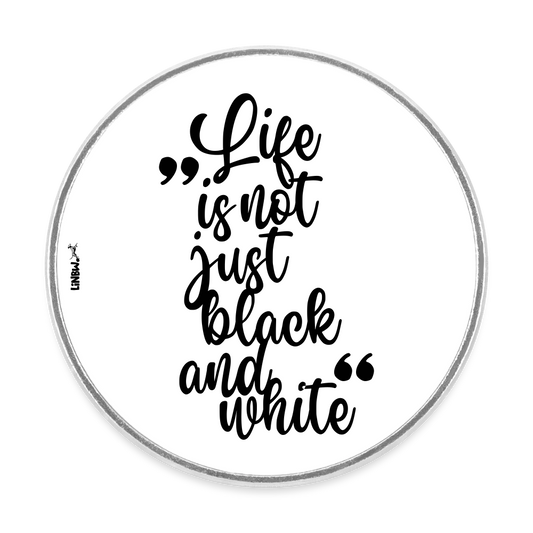 Life is not just black and white Magnet - Weiß