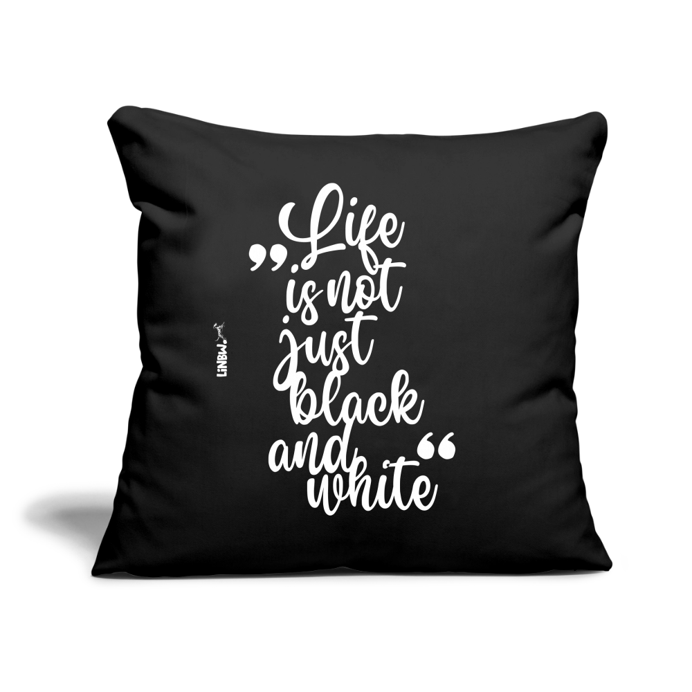 Life is not just black and white Kissen White Edition - Schwarz