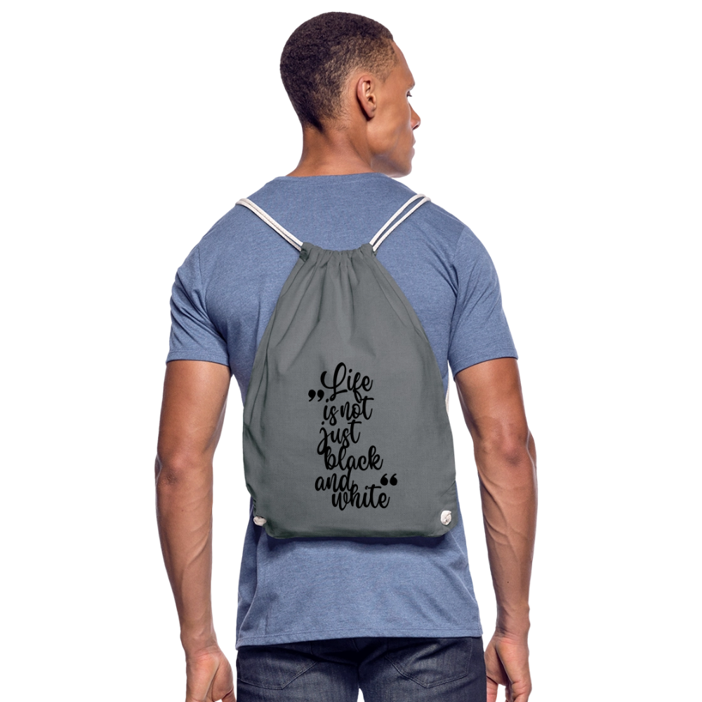 Life is not just black and white Turnbeutel Black Edition - Grau