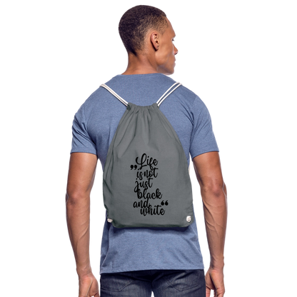 Life is not just black and white Turnbeutel Black Edition - Grau
