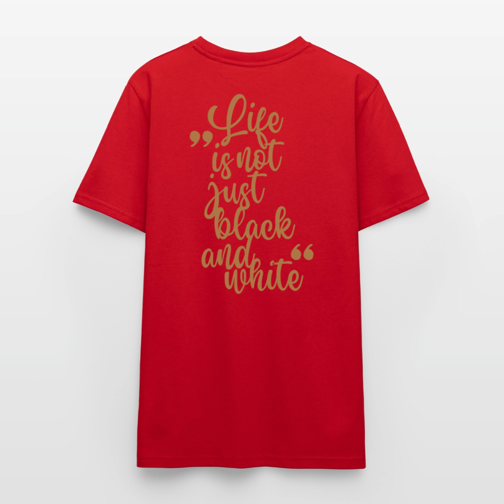LiNBW. Unisex T-Shirt Premium Crew Brown Edition Life is not just black and white - Rot