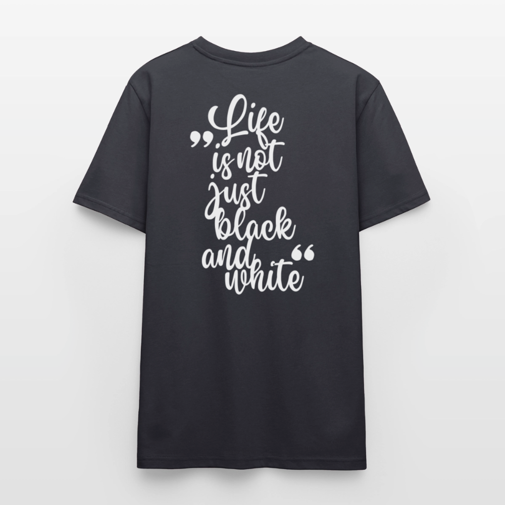 LiNBW. Unisex T-Shirt Premium Crew White Edition Life is not just black and white - Dunkles Graublau