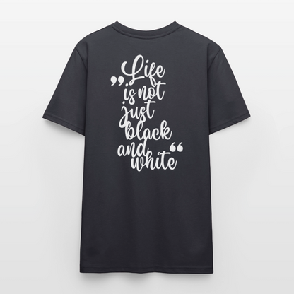 LiNBW. Unisex T-Shirt Premium Crew White Edition Life is not just black and white - Dunkles Graublau