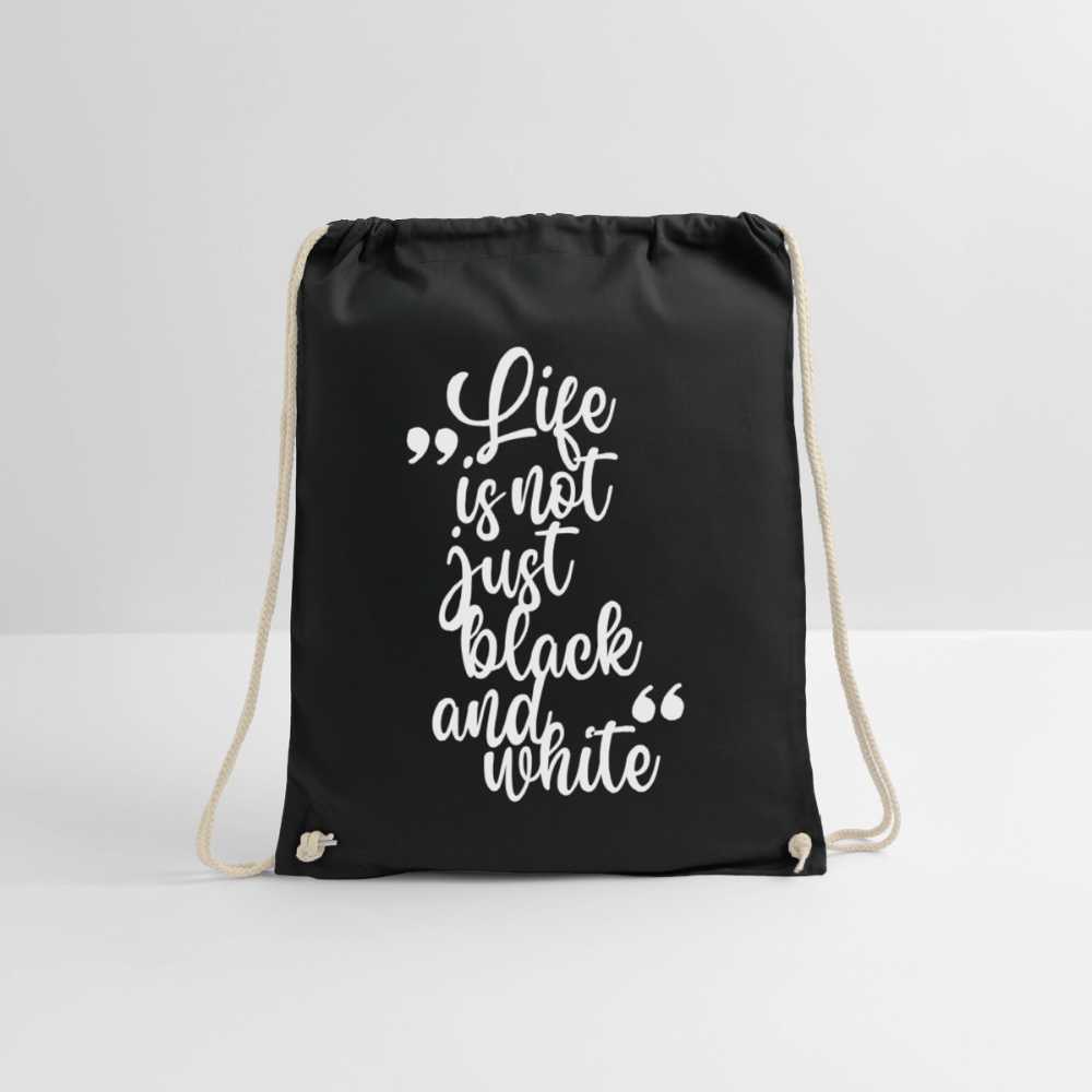Life is not just black and white Turnbeutel White Edition - Schwarz