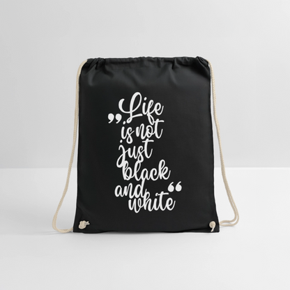 Life is not just black and white Turnbeutel White Edition - Schwarz