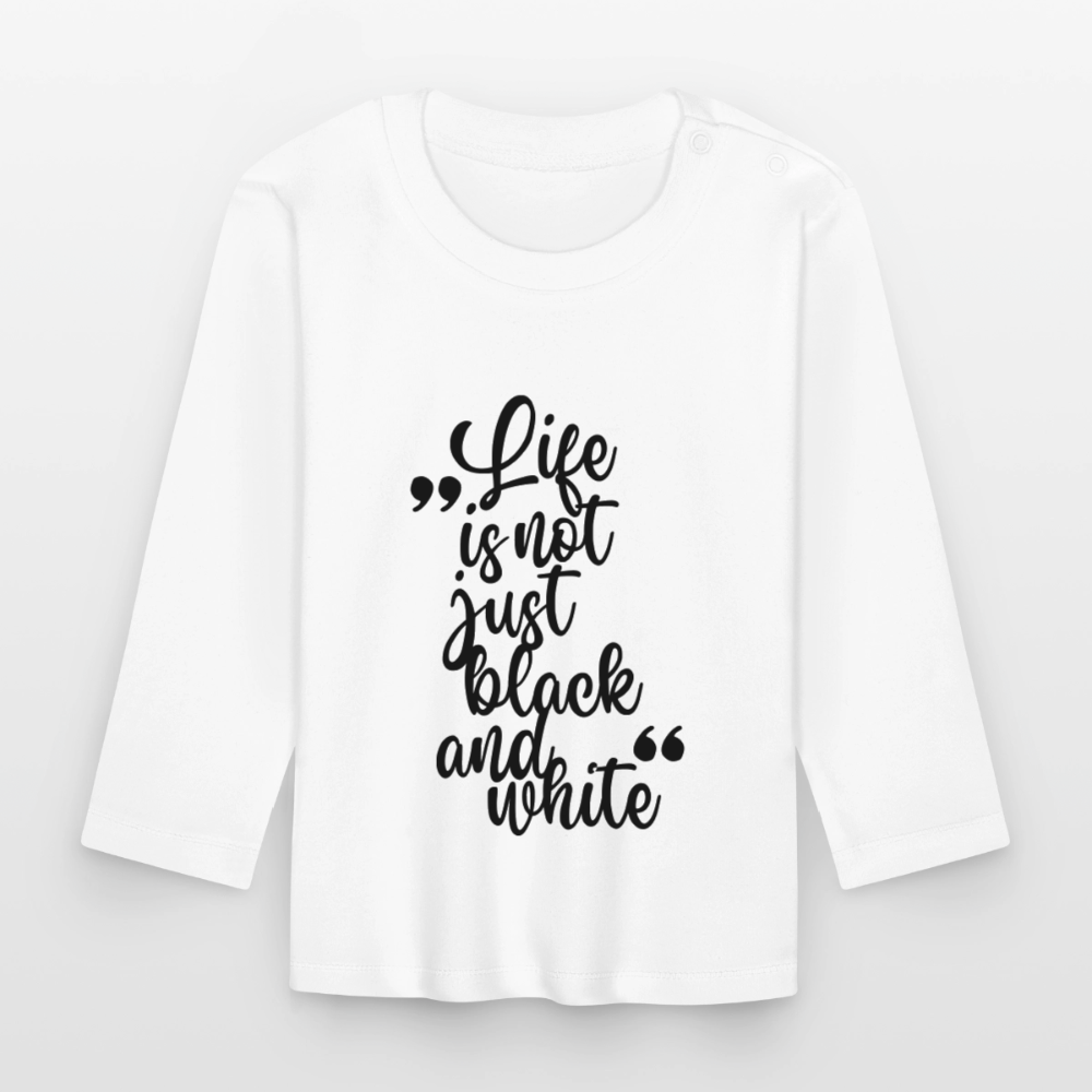 Life is not just black and white Langarmshirt Black Edition - Weiß