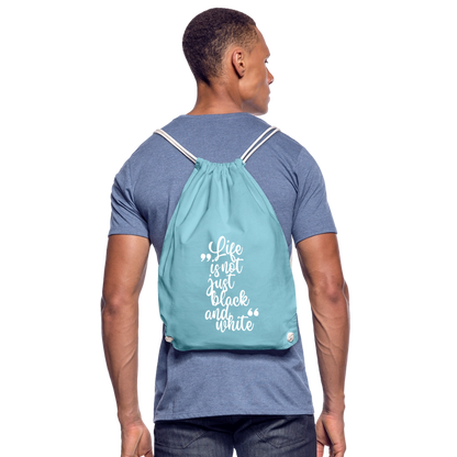 Life is not just black and white Turnbeutel White Edition - Aqua
