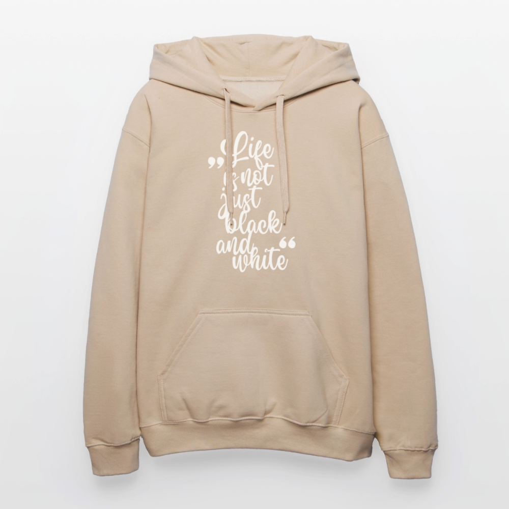 Life is not just black and white Hoodie White Edition - Sand