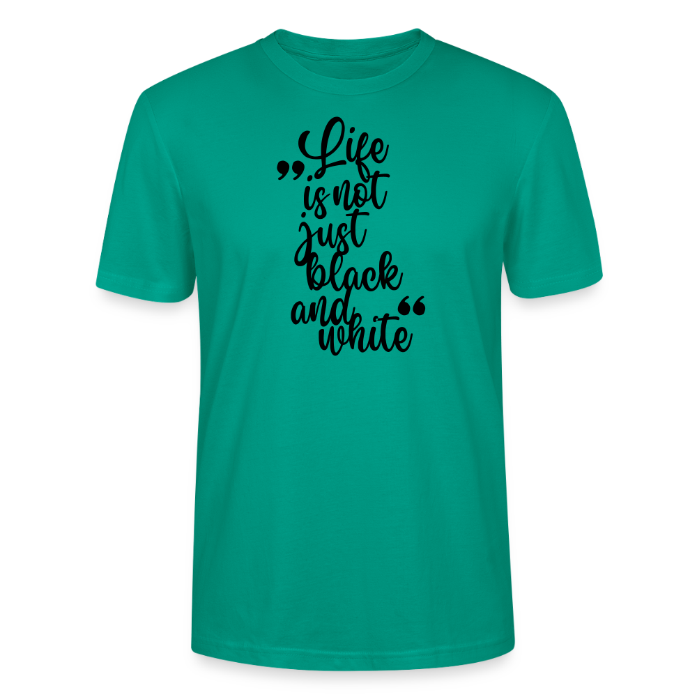Life is not just black and white Unisex T-Shirt Premium Black Edition - Blaugrün