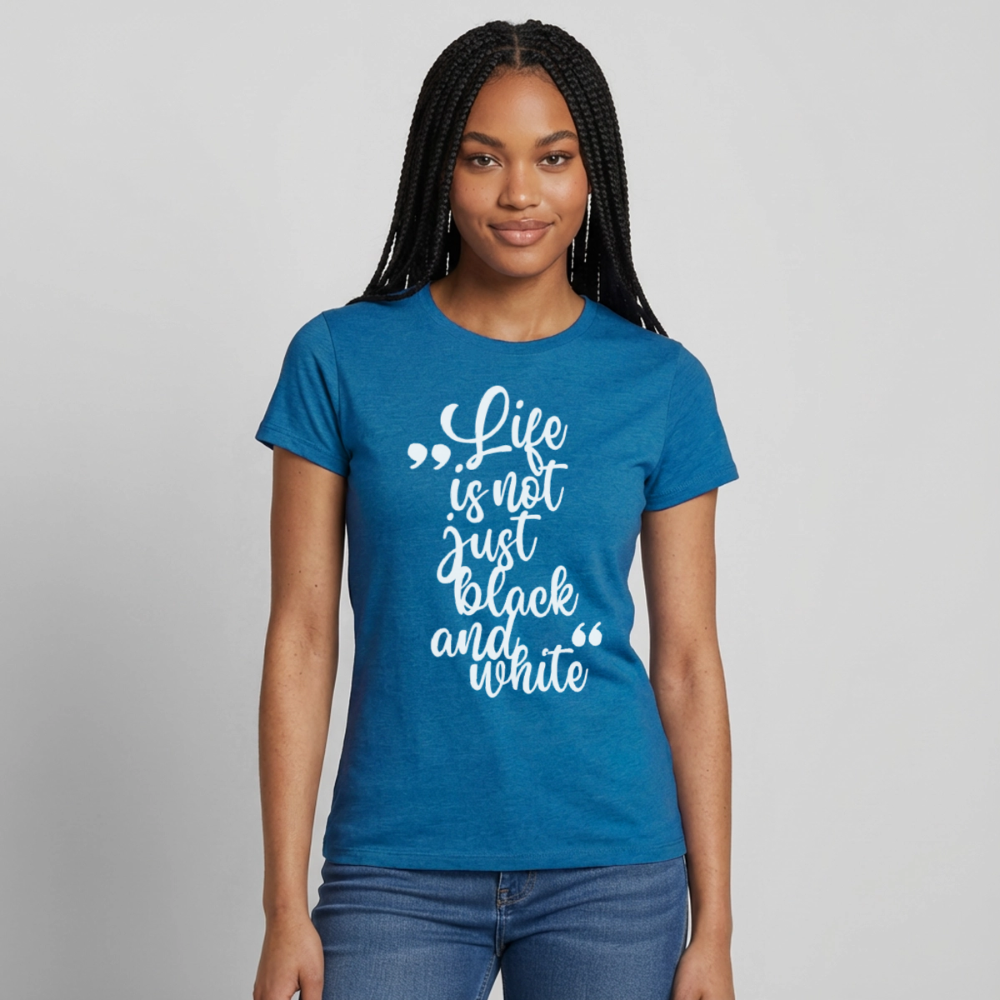 Life is not just black and white T-Shirt White Edition - Antikblaues Saphir meliert