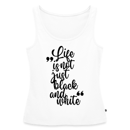 Life is not just black and white Tank Top Premium LiNBW. Black Edition - Weiß