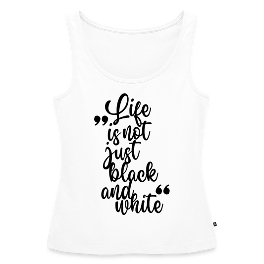 Life is not just black and white Tank Top Premium LiNBW. Black Edition - Weiß