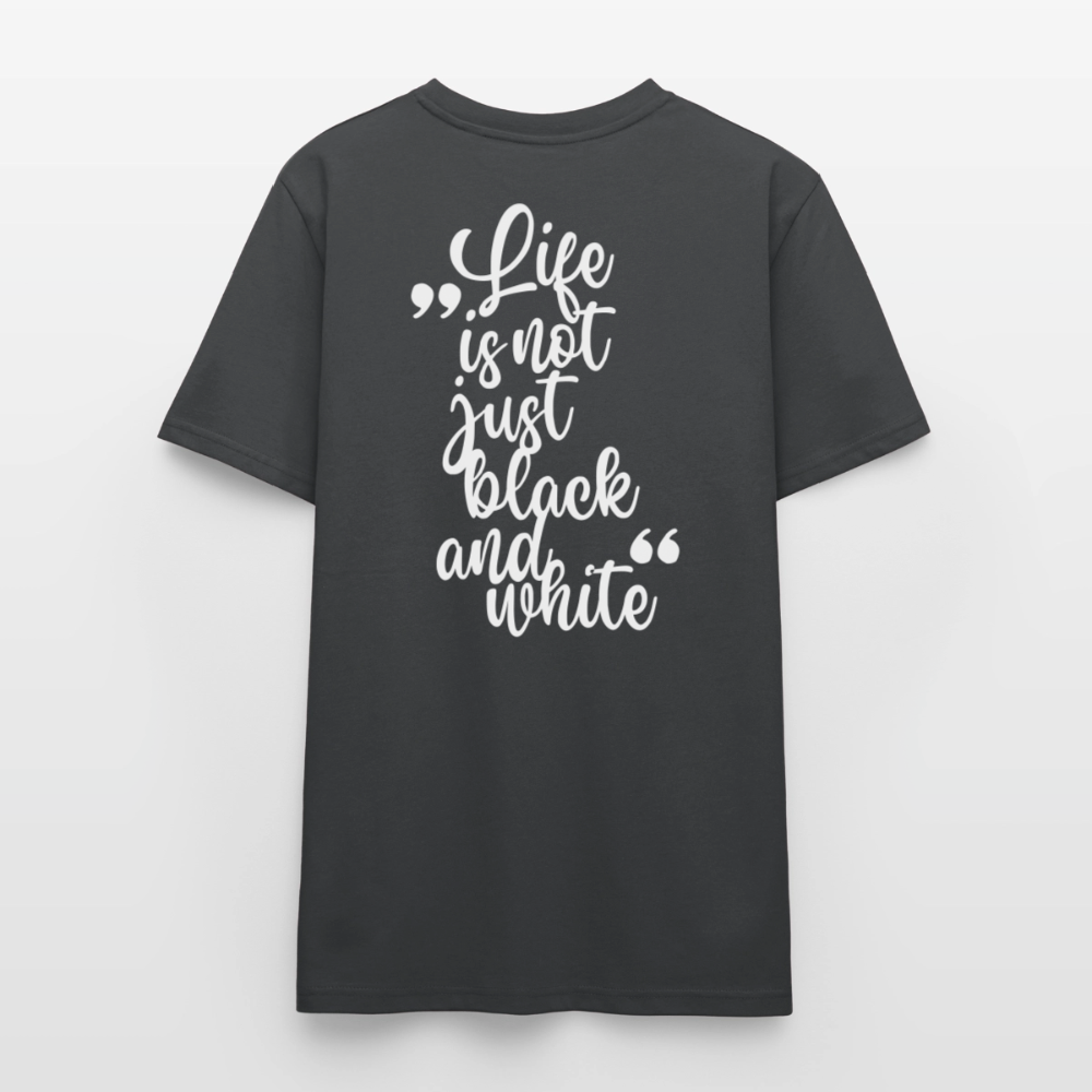 LiNBW. Unisex T-Shirt Premium Crew White Edition Life is not just black and white - Anthrazit