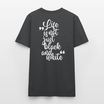 LiNBW. Unisex T-Shirt Premium Crew White Edition Life is not just black and white - Anthrazit