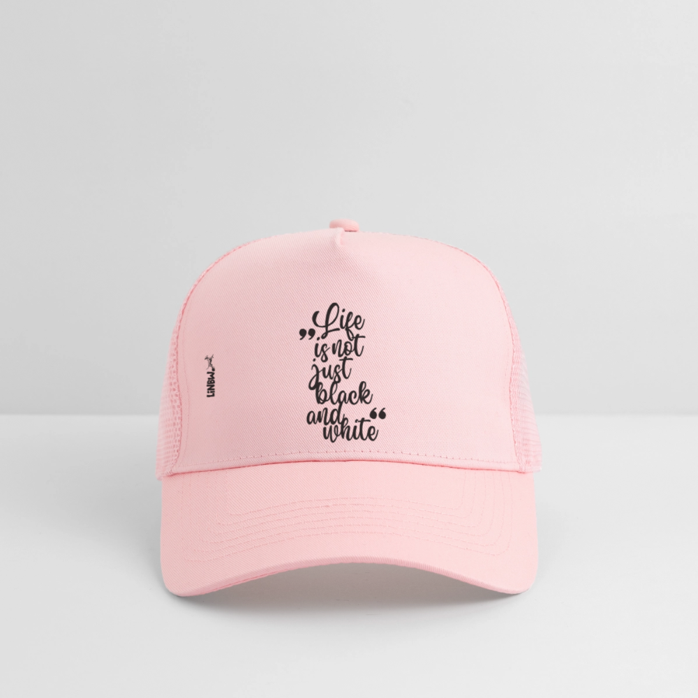 Life is not just black and white Trucker Cap Black Edition - Hellrosa