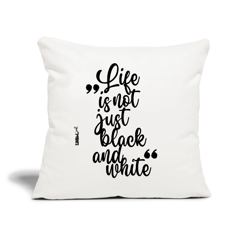 Life is not just black and white Kissen Black Edition - Naturweiß 