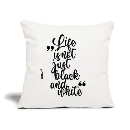 Life is not just black and white Kissen Black Edition - Naturweiß 