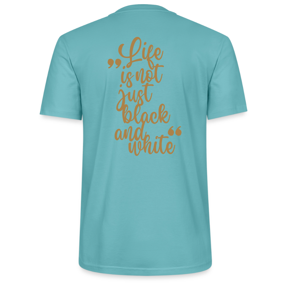 LiNBW. Unisex T-Shirt Premium Crew Brown Edition Life is not just black and white - Pastelltürkis