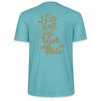 LiNBW. Unisex T-Shirt Premium Crew Brown Edition Life is not just black and white - Pastelltürkis