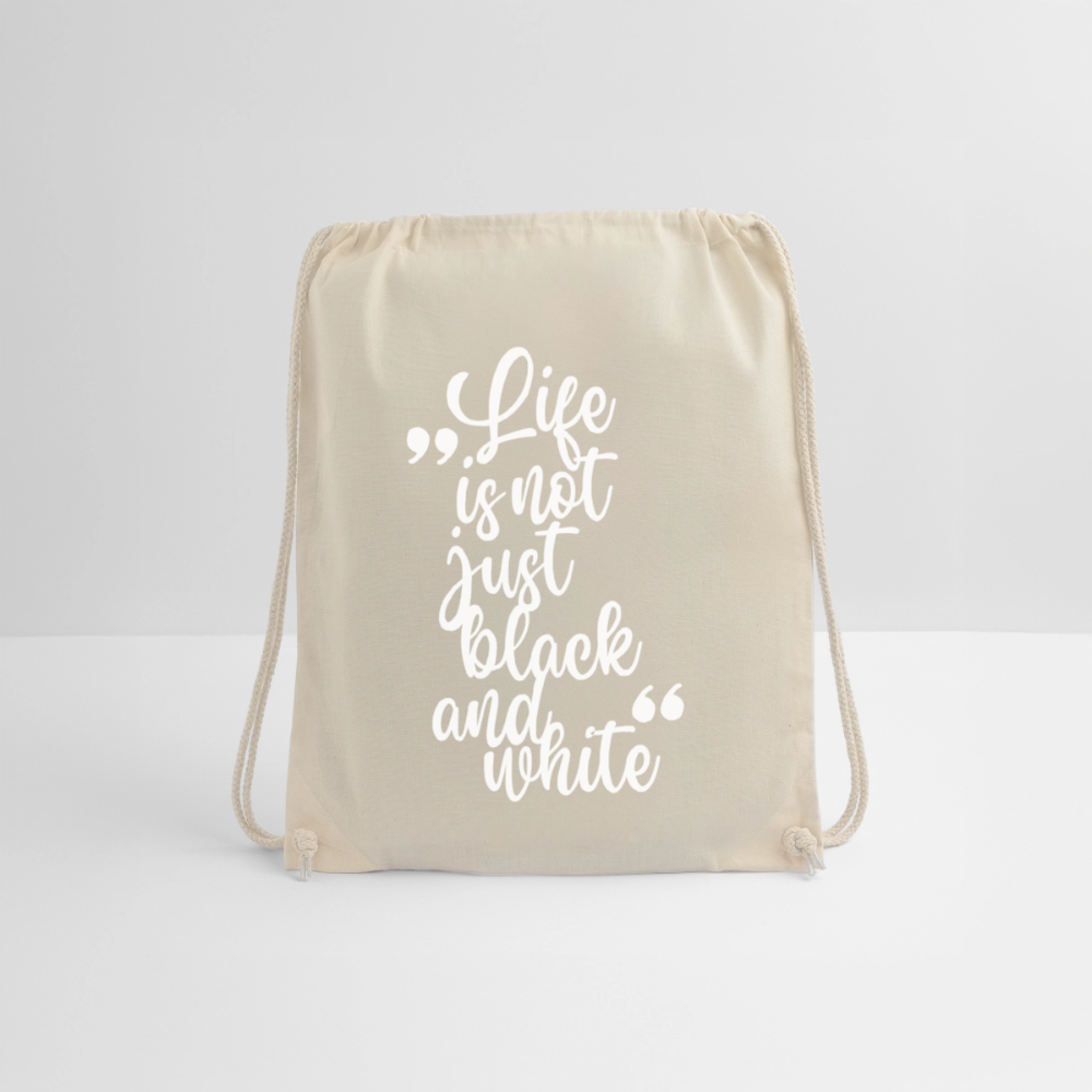 Life is not just black and white Turnbeutel White Edition - Natur