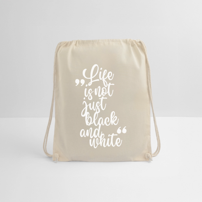 Life is not just black and white Turnbeutel White Edition - Natur