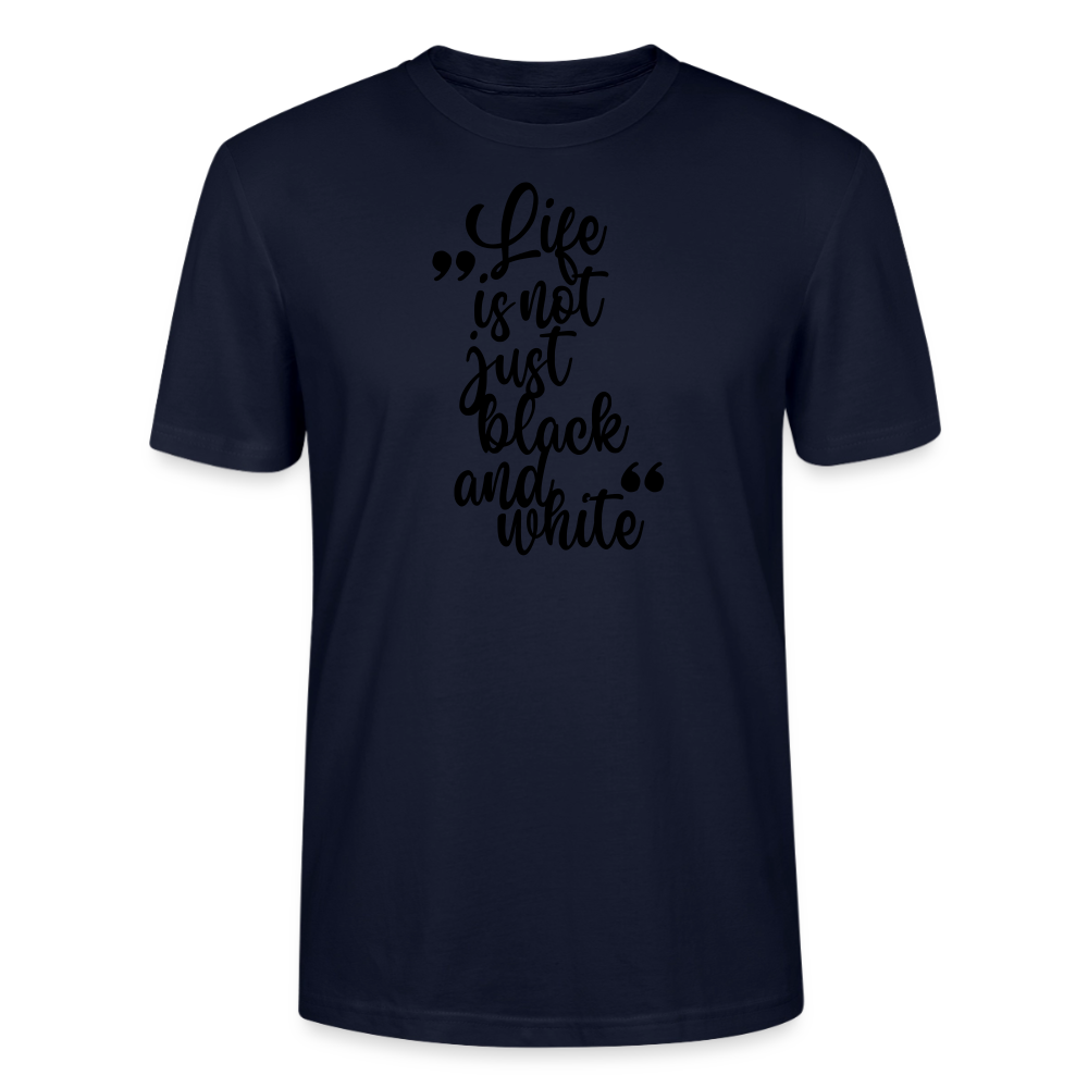 Life is not just black and white Unisex T-Shirt Premium Black Edition - Navy