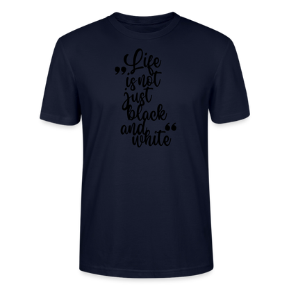 Life is not just black and white Unisex T-Shirt Premium Black Edition - Navy
