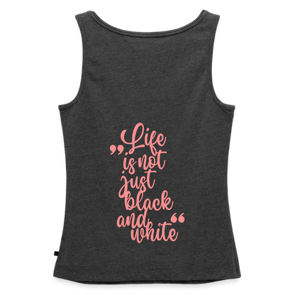 LiNBW. Tank Top Premium Pink Edition Life is not just black and white - Anthrazit meliert