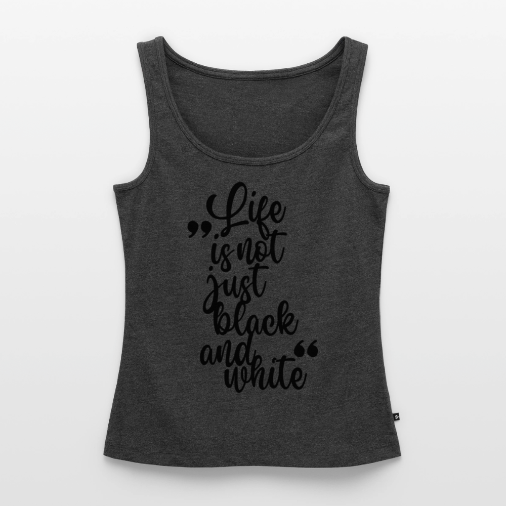 Life is not just black and white Tank Top Premium LiNBW. Black Edition - Anthrazit meliert