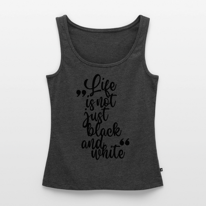 Life is not just black and white Tank Top Premium LiNBW. Black Edition - Anthrazit meliert
