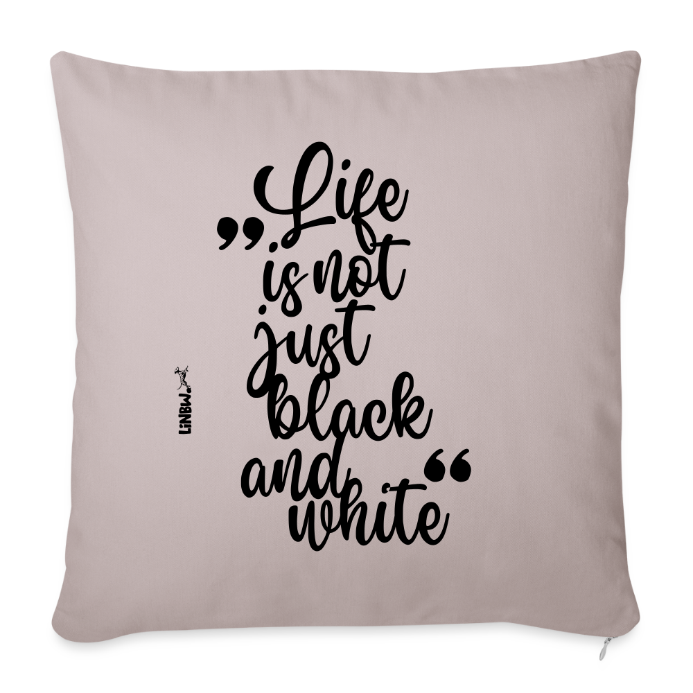Life is not just black and white Kissen Black Edition - helles Taupe