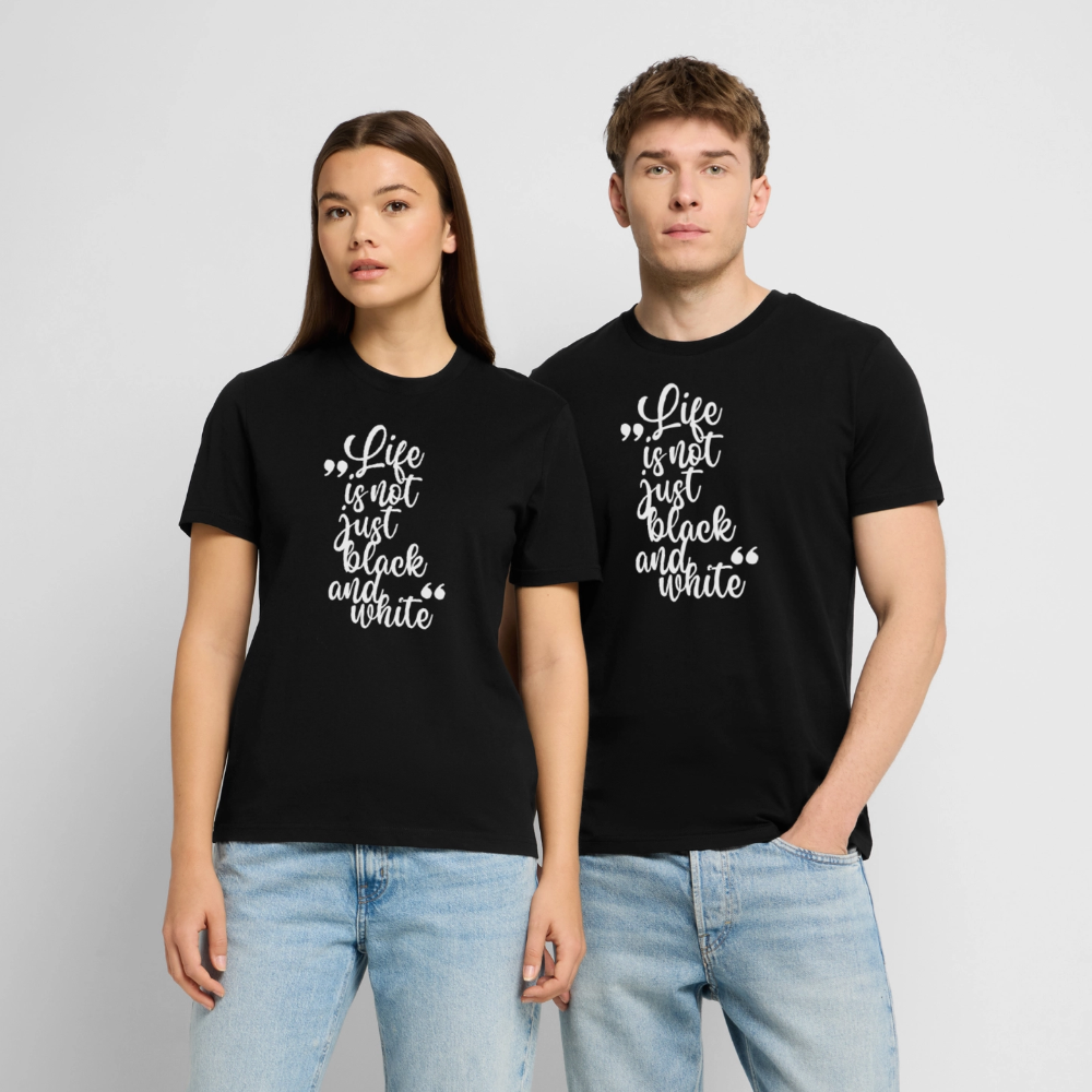Life is not just black and white – Bio-Baumwollshirt - Schwarz