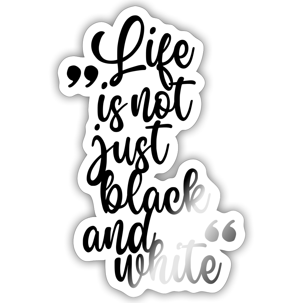 Life is not just black and white Sticker - LiNBW.