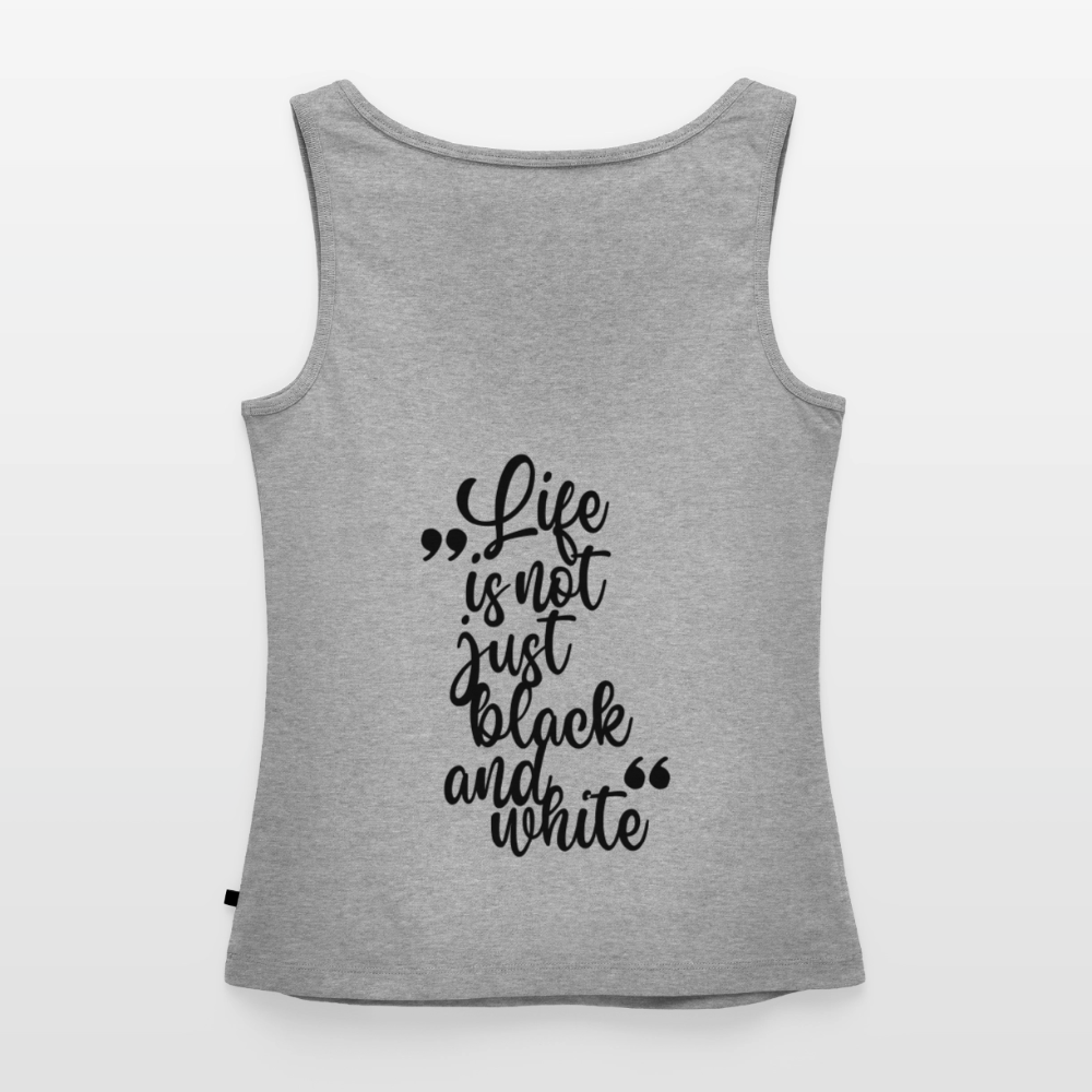 LiNBW. Tank Top Premium Black Edition Life is not just black and white - Grau meliert