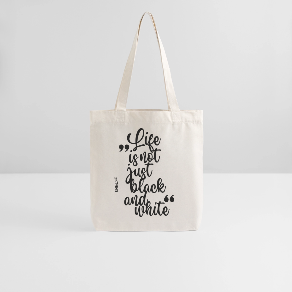 Life is not just black and white Stoffbeutel Black Edition - Naturweiß