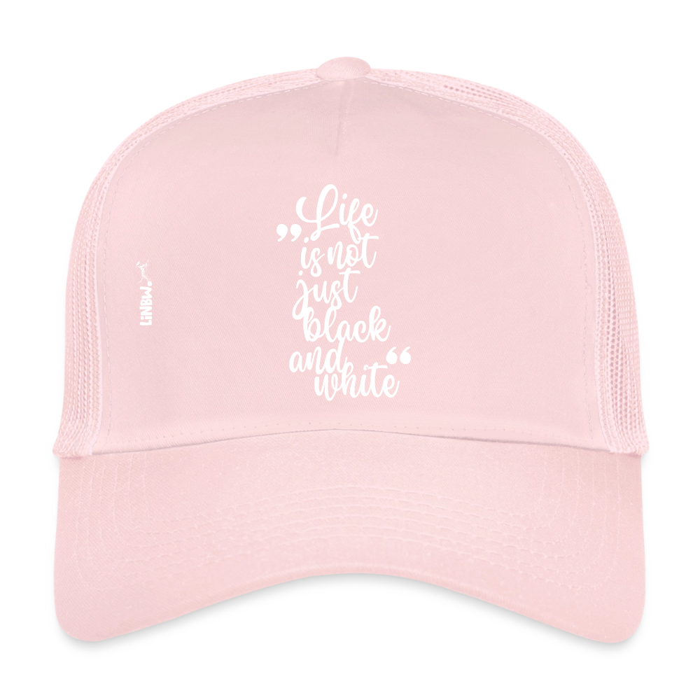 Life is not just black and white Trucker Cap White Edition - LiNBW.