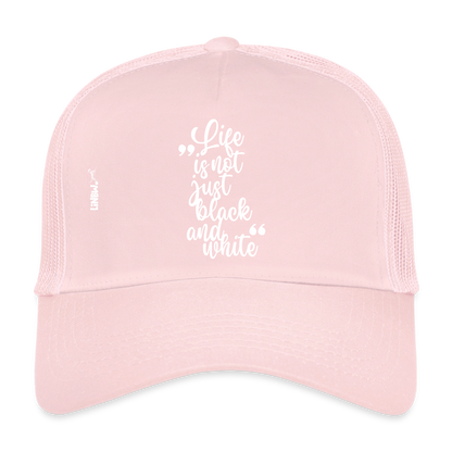 Life is not just black and white Trucker Cap White Edition - LiNBW.