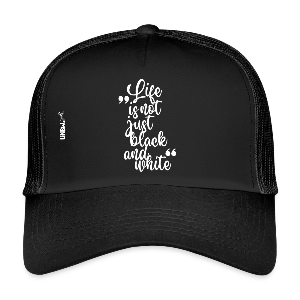 Life is not just black and white Trucker Cap White Edition - LiNBW.